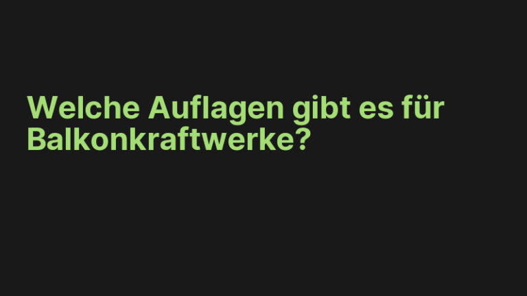 Welche Auflagen gibt es für Balkonkraftwerke?