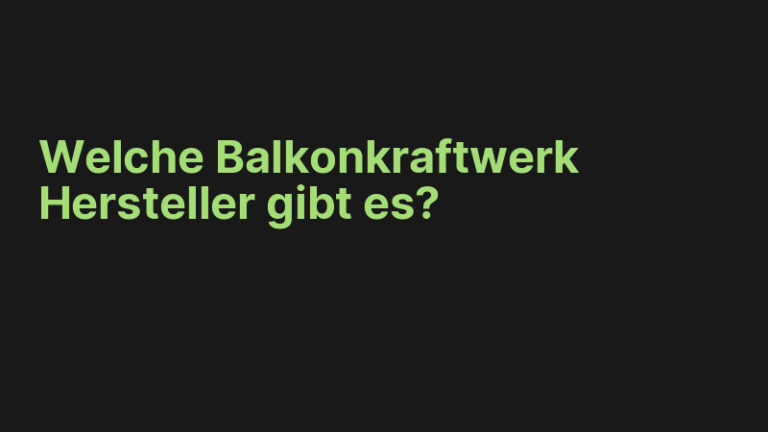 Welche Balkonkraftwerk Hersteller gibt es?