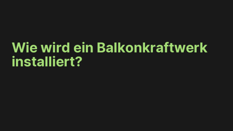 Wie wird ein Balkonkraftwerk installiert?